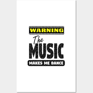 Warning - The Music Makes Me Dance Posters and Art